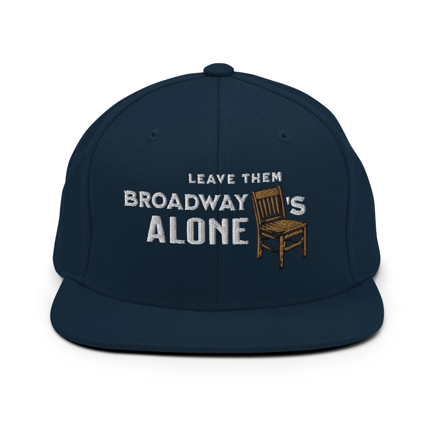 Leave them Broadway Chairs Alone Snapback Hat