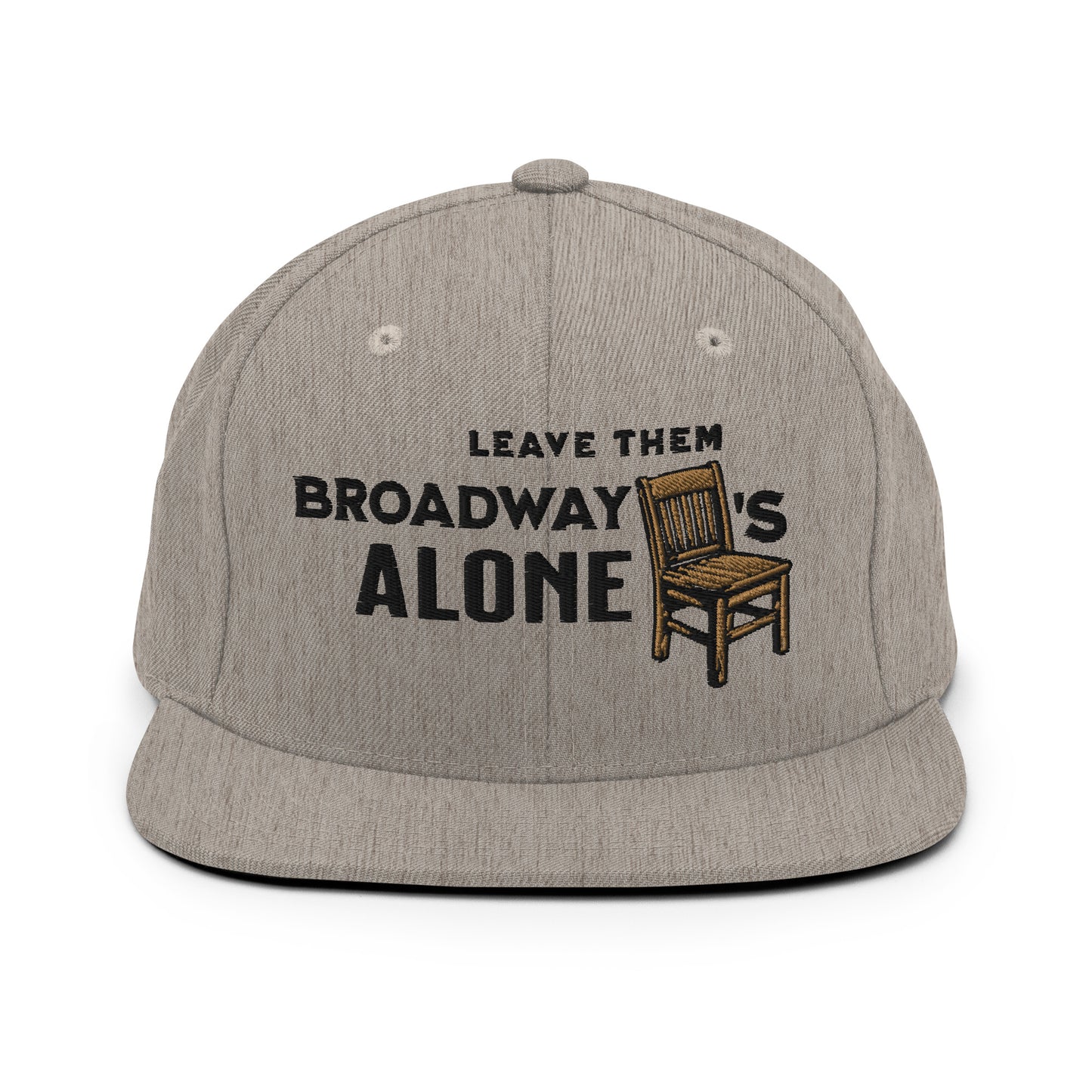 Leave them Broadway Chairs Alone Snapback Hat