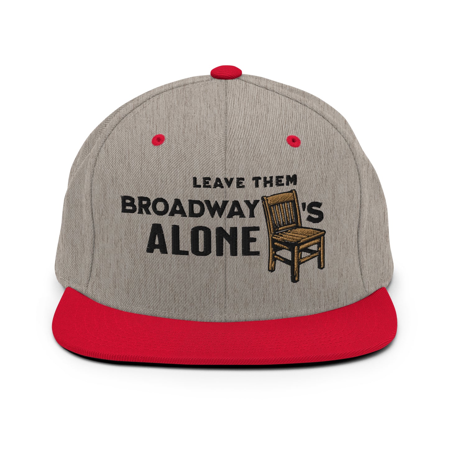 Leave them Broadway Chairs Alone Snapback Hat