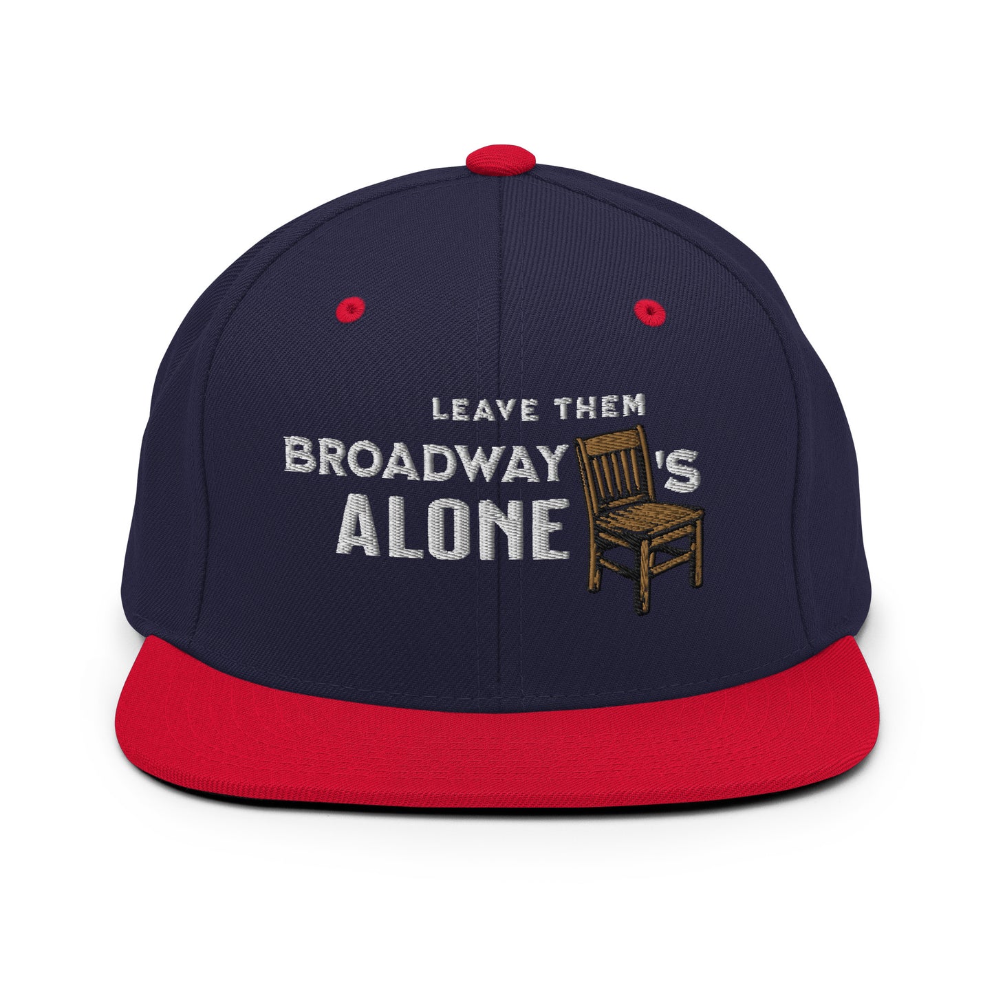 Leave them Broadway Chairs Alone Snapback Hat