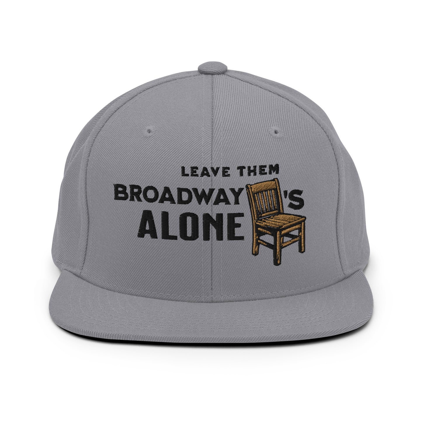 Leave them Broadway Chairs Alone Snapback Hat