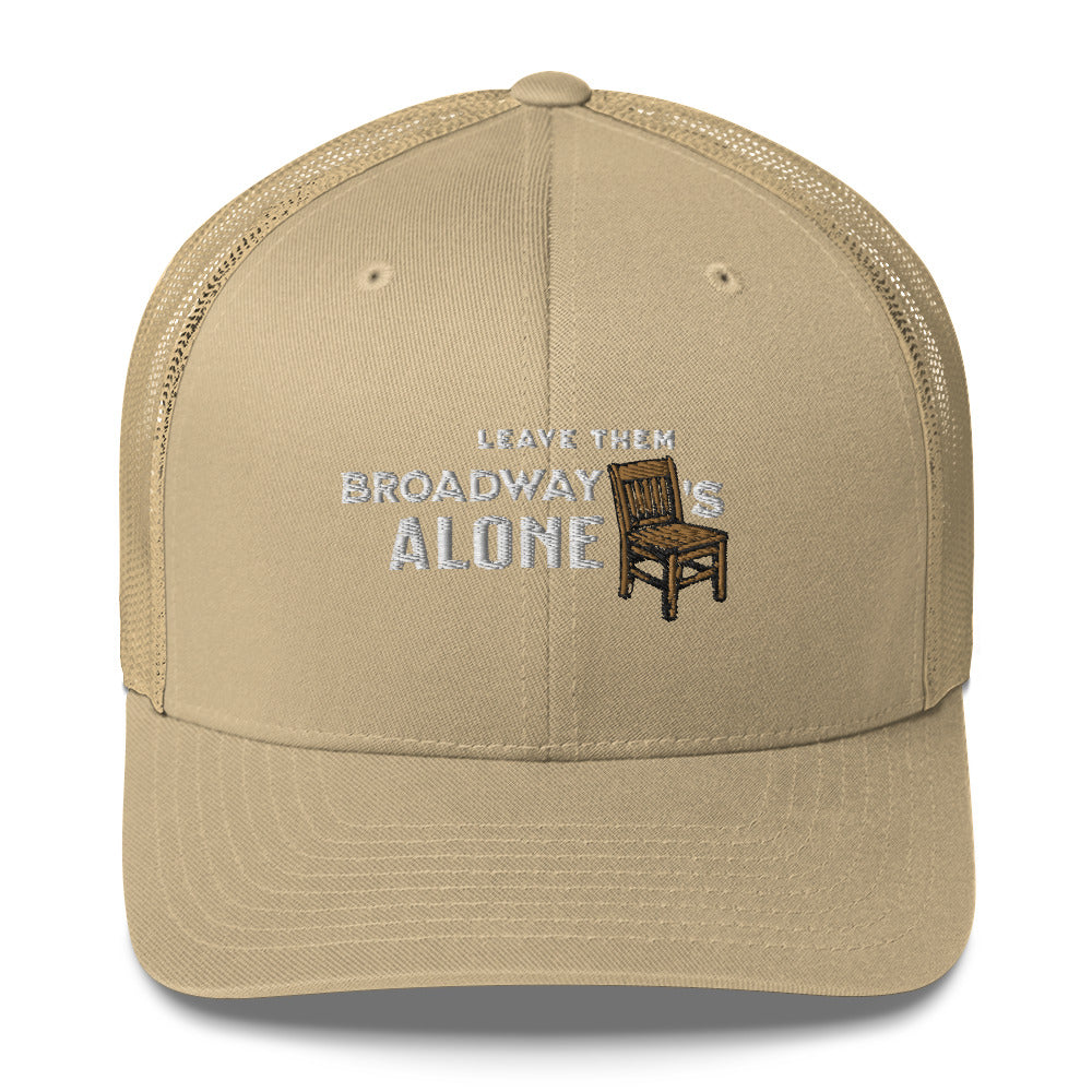 Leave them Broadway Chairs Alone Trucker Hat