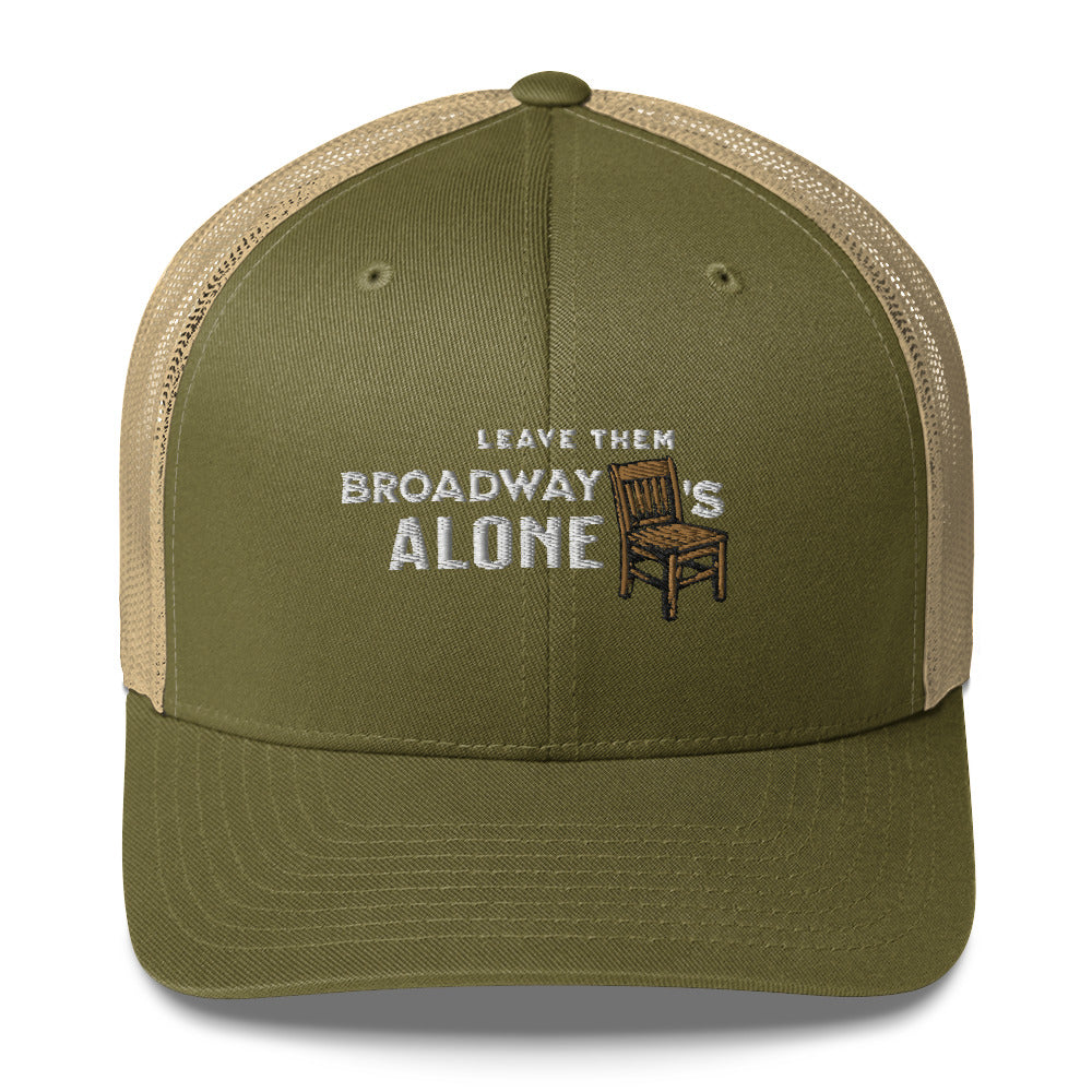 Leave them Broadway Chairs Alone Trucker Hat