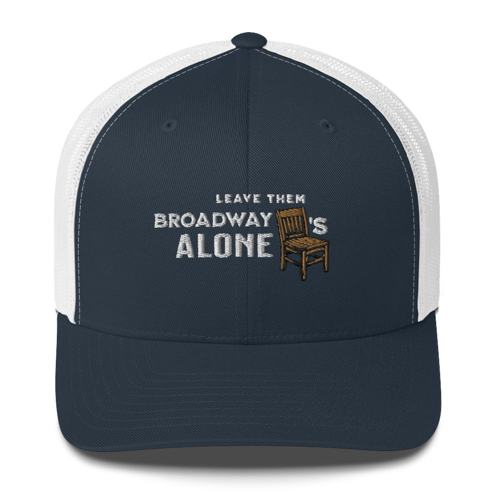 Leave them Broadway Chairs Alone Trucker Hat